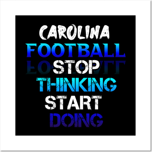 Stop Thinking Start Doing Carolina Football Fans Sports Saying Text Posters and Art